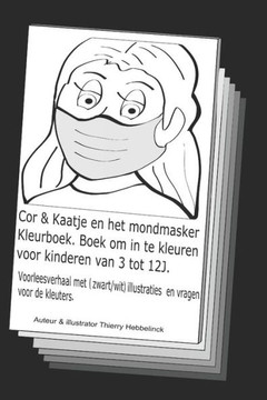 Cor & Kaatje en het mondmasker kleurboek: Boek om in te kleuren voor kinderen van 3 tot 12J. Voorleesverhaal met (zwart/wit) illustraties en vragen vo