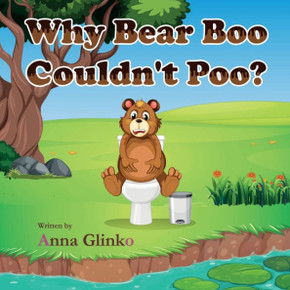 Why Bear Boo Couldn't Poo Why Bear Boo Couldn't Poo