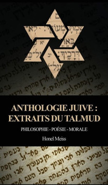 Anthologie Juive - Extraits du Talmud: Philosophie - Poésie - Morale - Large Print Anthologie Juive - Extraits du Talmud: Philosophie - Poésie - Morale - Large Print