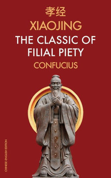 Xiaojing The Classic of Filial Piety: Chinese-English Edition - Large Print