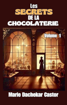 Les secrets de la chocolaterie Les secrets de la chocolaterie