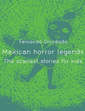 Mexican Horror Legends: The scariest stories for kids