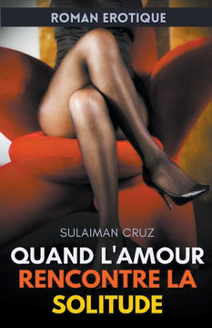 Quand l'Amour Rencontre la Solitude Quand l'Amour Rencontre la Solitude