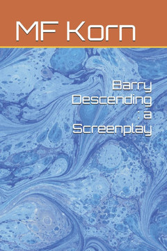 Barry Descending: a Screenplay