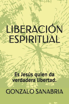 Liberación Espiritual: Es Jesús quien da verdadera libertad.