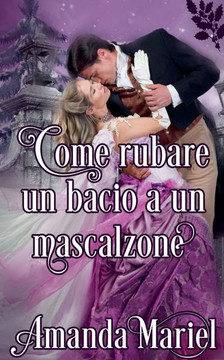 Come rubare un bacio a un mascalzone
