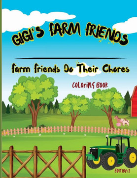 Gigi'S Farm Friends: Farm Friends Do Their Chores Gigi'S Farm Friends: Farm Friends Do Their Chores