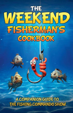 The Weekend Fisherman's Cookbook The Weekend Fisherman's Cookbook