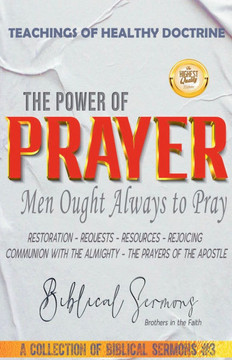 The Power of Prayer: Men Ought Always to Pray The Power of Prayer: Men Ought Always to Pray