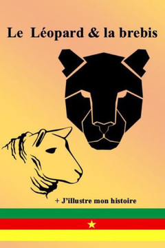 Le léopard et la brebis: Plongez au coeur de ce conte, et découvrez page après page, au coeur de la brousse africaine, le récit de cette histoi