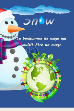 Snow, le bonhomme de neige qui voulait être un nuage: Venez à la découverte de Snow ! Cet adorable bonhomme de neige. Bien plus qu'une histoire, il en