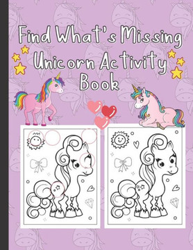 Find What's Missing Unicorn Activity Book: Unicorn Coloring Book with Activity for Kids 4-8