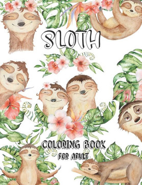 Sloth Coloring Book for Adult: Coloring Books with Sloth and Mandalas for Stress Relief - Relaxing Coloring Books for Sloth Lovers and Adults