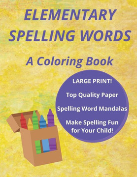 Elementary Spelling Words: A Coloring Book, Spelling Word Mandalas, LARGE PRINT, Make Spelling Fun for Your Child! (Coloring Book for Kids)