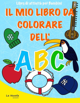 Il Mio Libro da Colorare dell'ABC: Librodi attività per bambini: Impara l'Alfabeto Colorando; Edizioneillustrata. 21 Illustrazioni Creative, Divertent