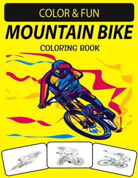 Mountain Bike Coloring Book: An Excellent Mountain Bike Coloring Book for Toddlers, Preschoolers & Kids