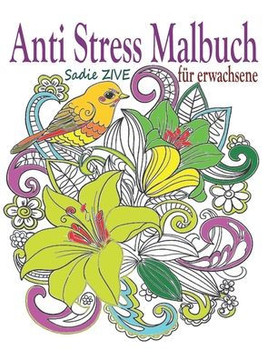 Anti Stress Malbuch für Erwachsene: Das Malbuch für Erwachsene; Ideales Ausmalbuch zur Stressbewältigung und Entspannung, Mandalas, Tiere, Meditation