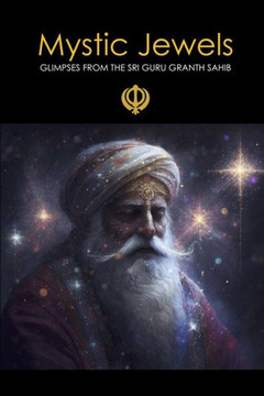 Mystic Jewels: Glimpses From The Sri Guru Granth Sahib