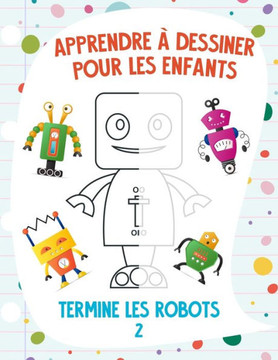 Apprendre à dessiner pour les enfants - Termine les robots 2