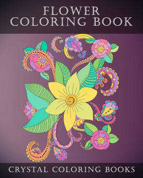 Flower Coloring Book: 40 Pages Of Beautiful Flower Designs for You Or Someone You Love To Color. A Great Gift For Anyone That Loves Coloring
