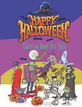 Happy Halloween Coloring Book for Kids: A Fun Activity Spooky Scary Things Workbook For Happy Halloween Learning, Costume Party Coloring For Little Ki