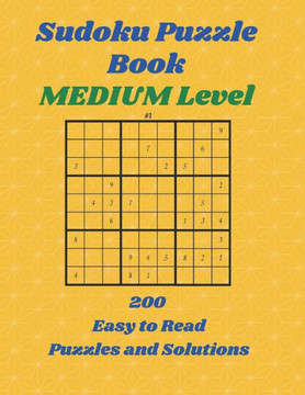 SUDOKU Puzzle Book: Medium Level, 200 Easy to Read Puzzles and Solutions, 8.5"" X 11