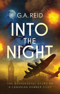 Into the Night: The Suspenseful Story of a Canadian Bomber Pilot