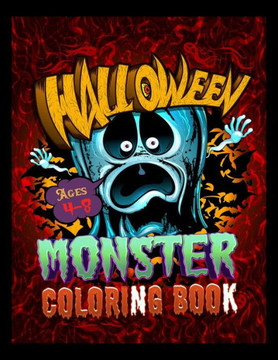 Halloween Monster Coloring Book Ages 4-8: Spooky Coloring Book for Kids Scary Halloween Monsters, Witches and Ghouls Coloring Pages for Teenagers, Twe