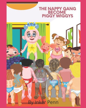 The Naughty Nappy Gang Become Piggy Wiggy's