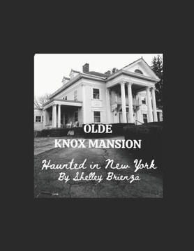 Olde Knox Mansion, Haunted in New York
