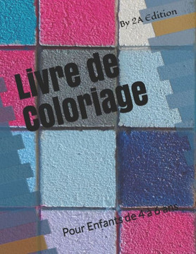Livre de Coloriage: Pour Enfants de 4 à 6 ans Livre de Coloriage: Pour Enfants de 4 à 6 ans
