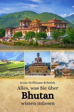 Alles, was Sie über Bhutan wissen müssen