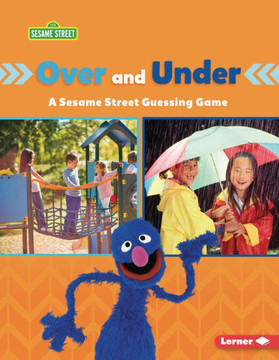 Over and Under: A Sesame Street (R) Guessing Game Over and Under: A Sesame Street (R) Guessing Game