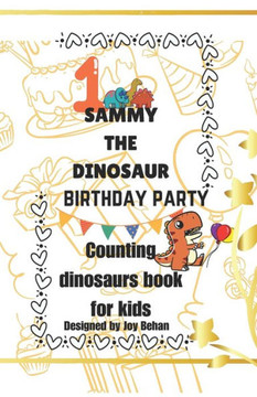 Sammy's the Dinosaur Birthday Party: Counting dinosaur book for kids