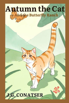 Autumn the Cat: And the Butterfly Ranch Autumn the Cat: And the Butterfly Ranch