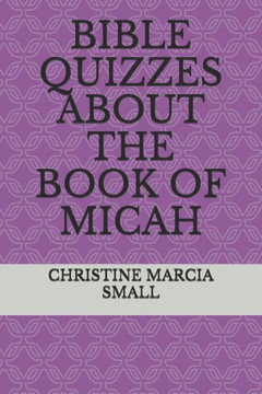 Bible Quizzes about the Book of Micah Bible Quizzes about the Book of Micah