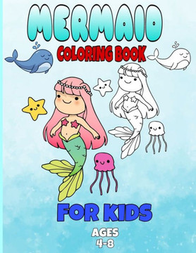 mermaid coloring book for kids ages 4-8: : mermaid coloring books for girls ages 2-3-4-5-6-7-8, cute sea animals coloring book, gift coloring book for