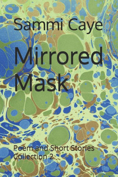 Mirrored Mask: Poem and Short Stories Collection 2