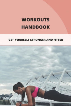 Workouts Handbook: Get Yourself Stronger And Fitter: Beginner Workouts At Planet Fitness