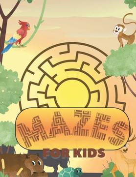 Mazes For Kids: Animal Maze Mania: 30+ Fun Challenges for Young Explorers