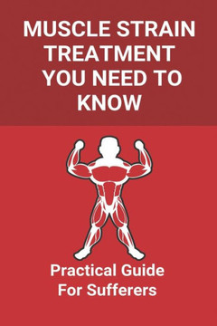 Muscle Strain Treatment You Need To Know: Practical Guide For Sufferers: How Long Does It Take For A Pulled Muscle To Heal
