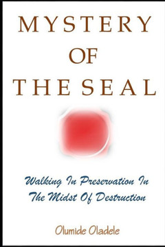 Mystery of the Seal: Walking in Preservation in the Midst of Destruction