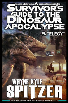 A Survivor's Guide to the Dinosaur Apocalypse: Episode Five: Elegy