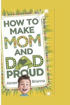 How to Make Mom and Dad Proud