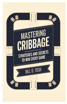 Mastering Cribbage: Strategies and Secrets to Win Every Game
