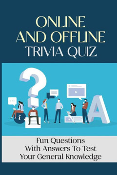 Online And Offline Trivia Quiz: Fun Questions With Answers To Test Your General Knowledge