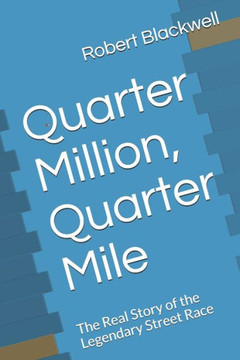 Quarter Million, Quarter Mile: The Real Story of the Legendary Street Race