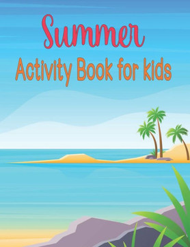 Summer Activity Book for kids: Awesome, Challenging Activities