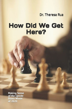 Making Sense of the Upside Down World of 2020: How Did We Get Here?