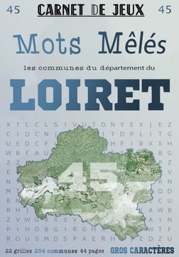 Carnet de Jeux: Mots Mêlés Les Communes du Loiret: Grilles de Mots Cachés pour adultes: Communes du Département du Loiret (GROS CARACT
